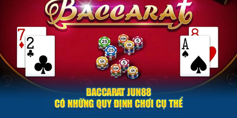 Baccarat Jun88 có những quy định chơi cụ thể