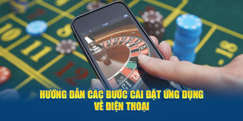 Hướng dẫn các bước cài đặt ứng dụng về điện thoại