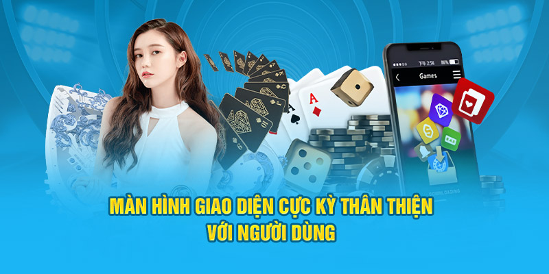 Màn hình giao diện cực kỳ thân thiện với người dùng 