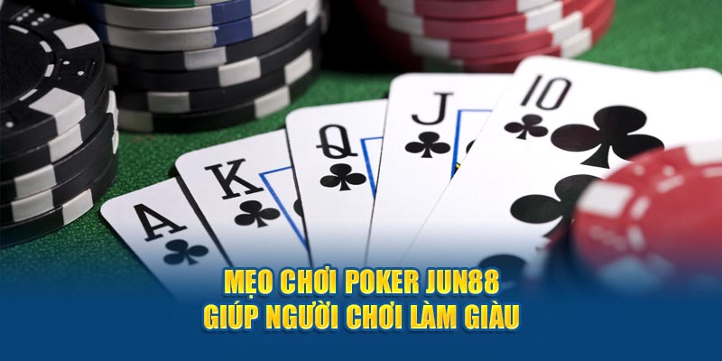 Mẹo chơi poker Jun88 giúp người chơi làm giàu