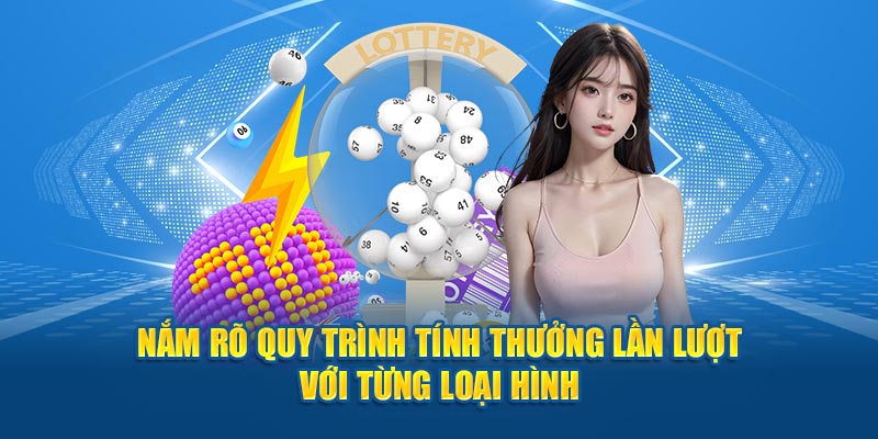 Nắm rõ quy trình tính thưởng lần lượt với từng loại hình