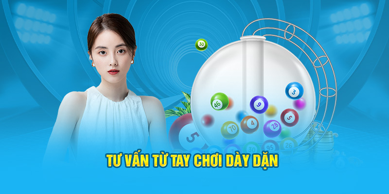 Tư vấn từ tay chơi dày dặn