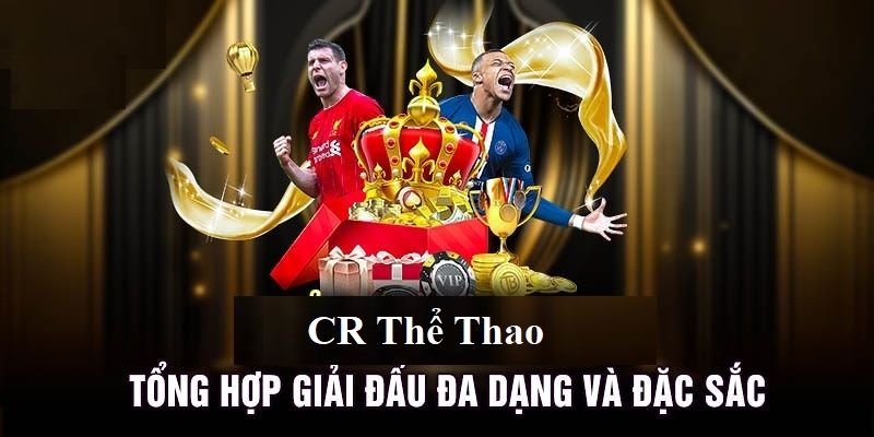 Tổng hợp vài nét sơ lược về CR Thể Thao