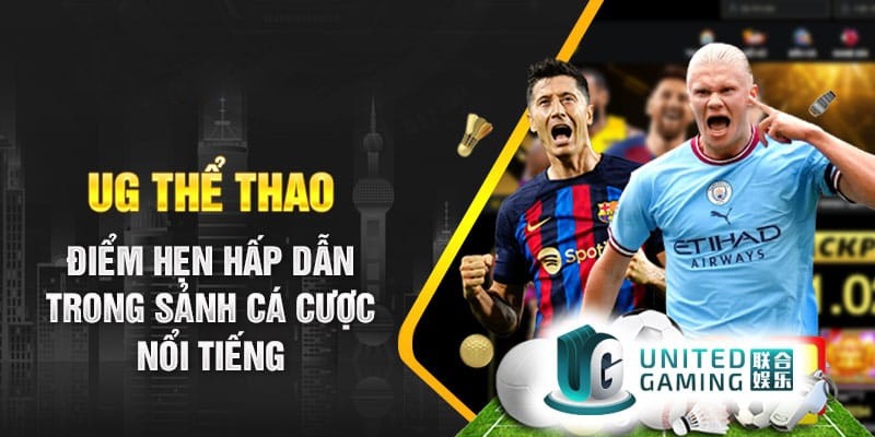 UG Thể Thao - Sảnh Cược Thể Thao Đỉnh Cao Xanh Chín