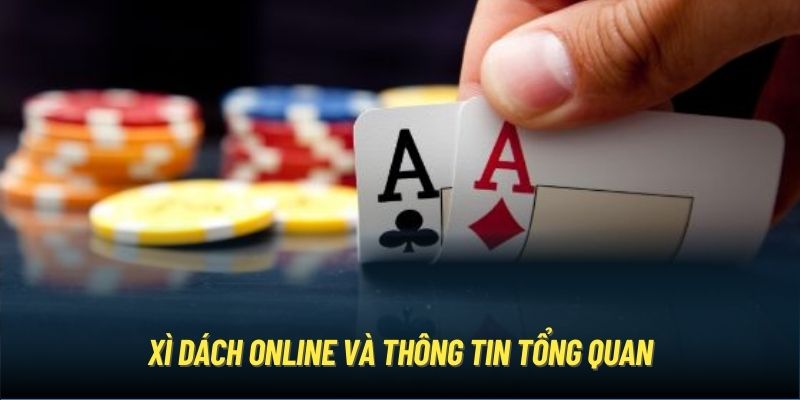 Xì dách online và thông tin tổng quan